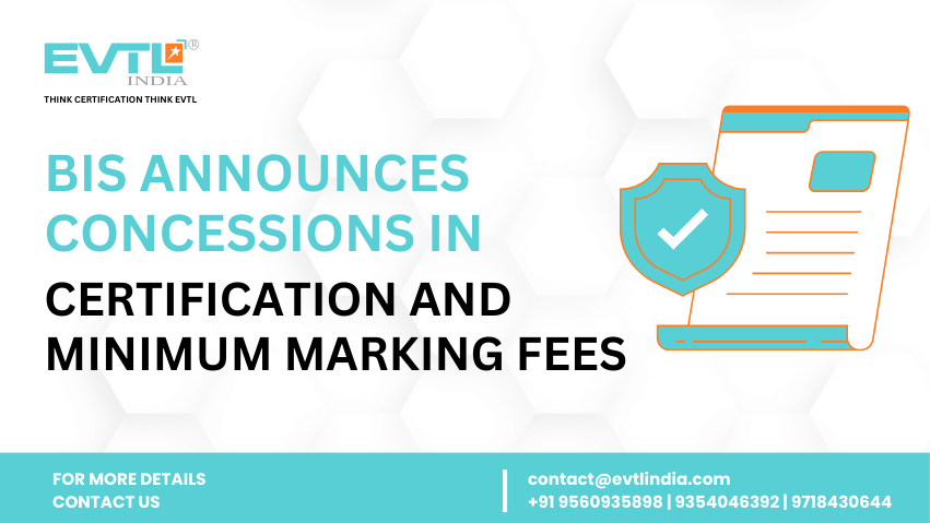BIS Announces Concessions In Certification and Minimum Marking Fees for ...
